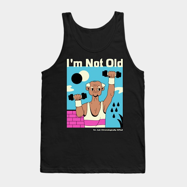 I'm not old, I'm just chronologically gifted Tank Top by TheRelaxedWolf